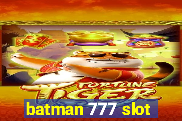 batman 777 slot