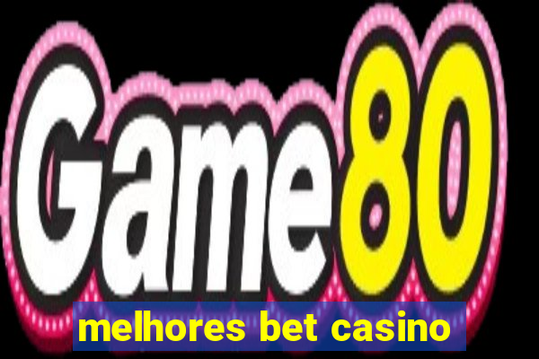 melhores bet casino