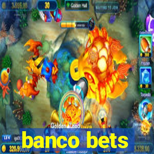 banco bets