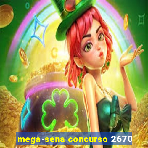 mega-sena concurso 2670