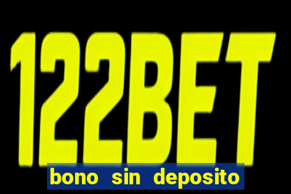 bono sin deposito casino online