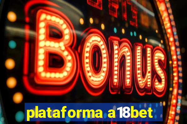 plataforma a18bet