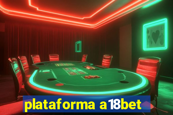 plataforma a18bet