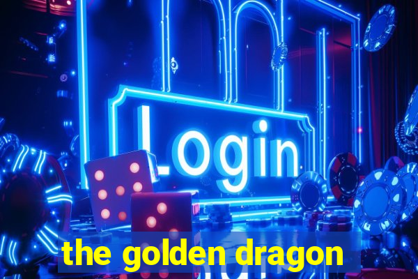 the golden dragon