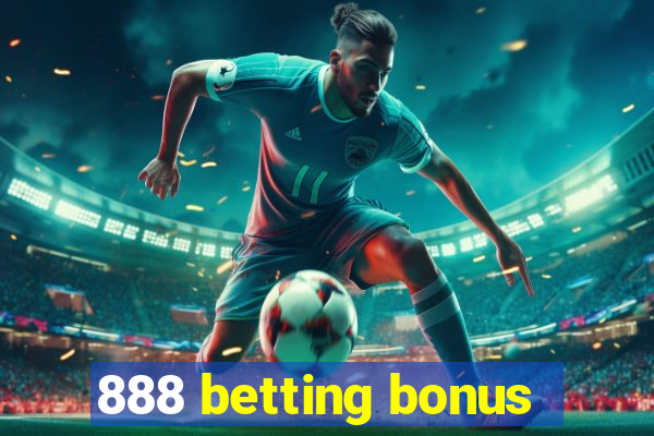 888 betting bonus