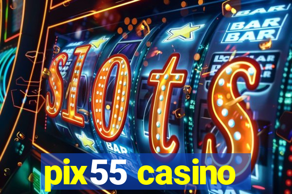 pix55 casino