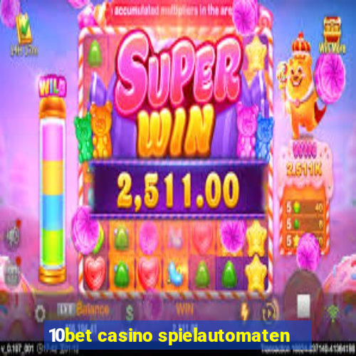 10bet casino spielautomaten