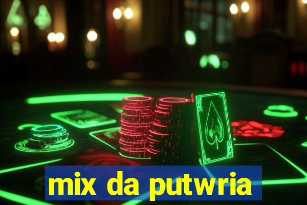 mix da putwria