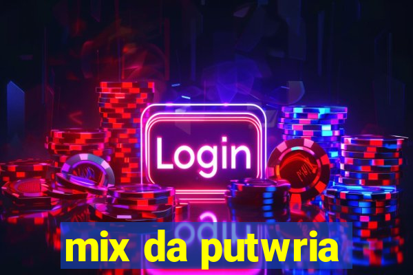 mix da putwria