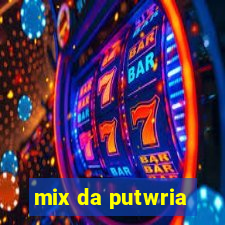 mix da putwria