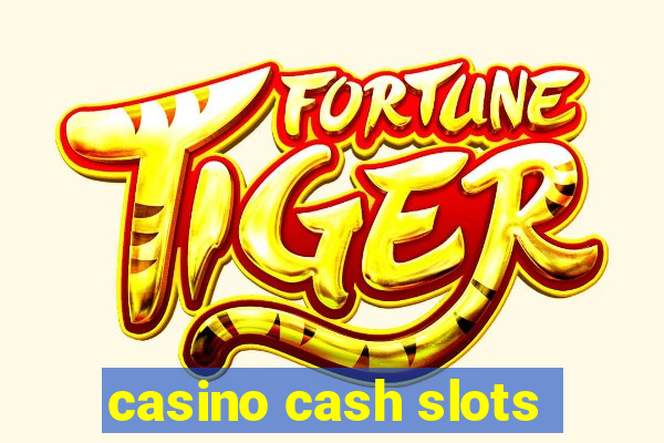 casino cash slots