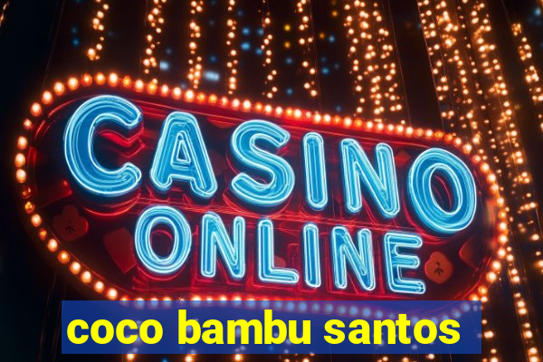 coco bambu santos