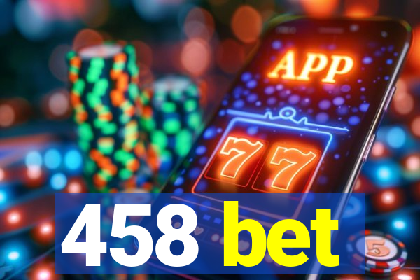 458 bet