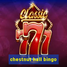 chestnut hall bingo