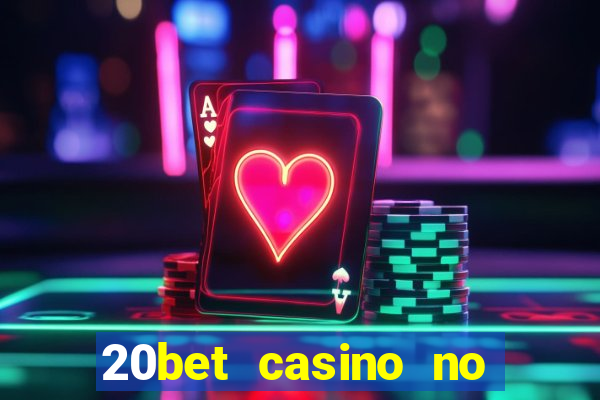 20bet casino no deposit bonus code