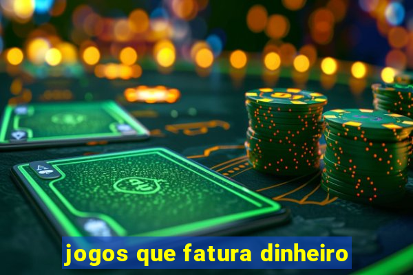 jogos que fatura dinheiro