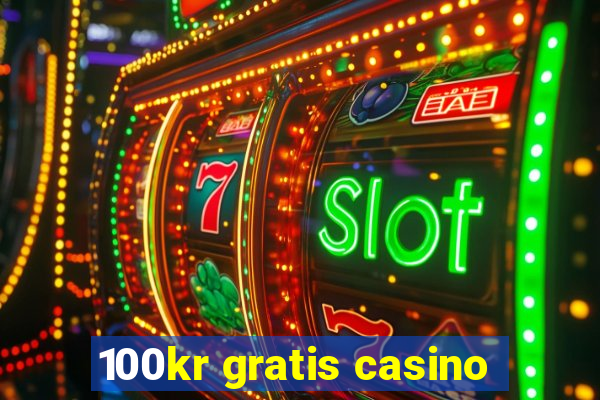 100kr gratis casino