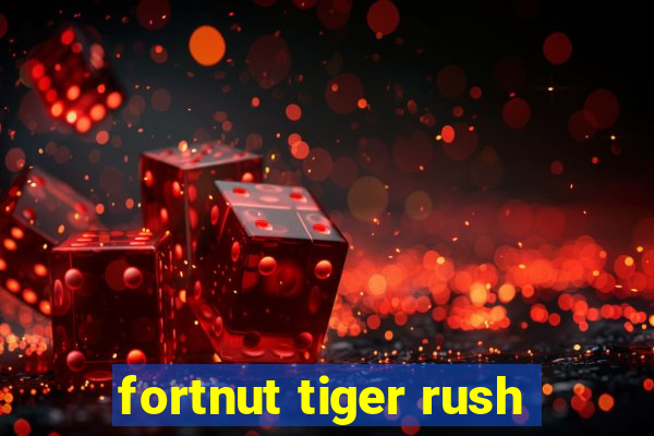 fortnut tiger rush