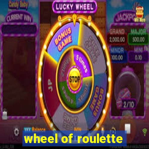 wheel of roulette