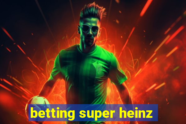 betting super heinz