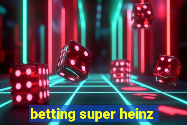 betting super heinz