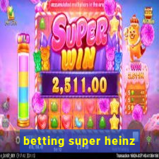 betting super heinz