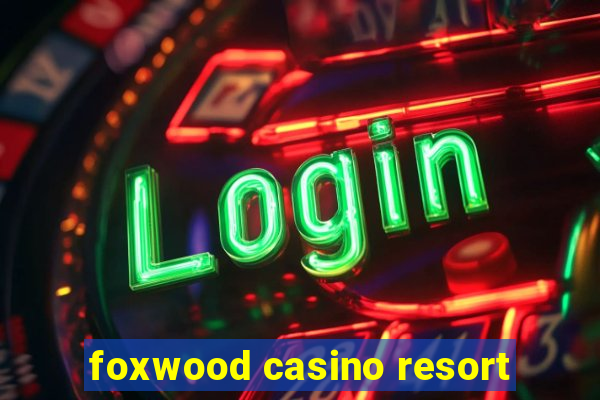 foxwood casino resort