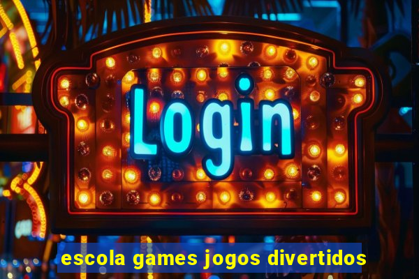 escola games jogos divertidos