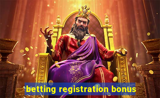 betting registration bonus