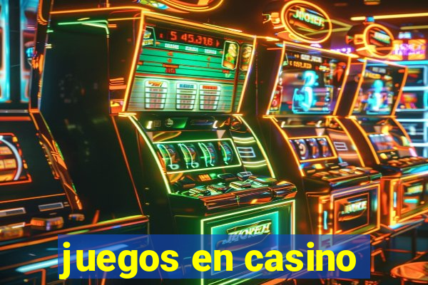 juegos en casino