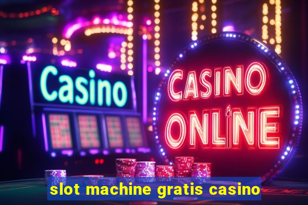 slot machine gratis casino