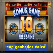 cap ganhador caixa