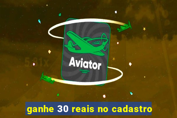 ganhe 30 reais no cadastro