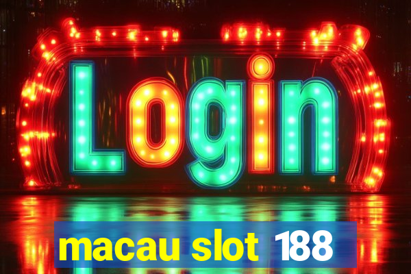 macau slot 188