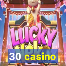 30 casino