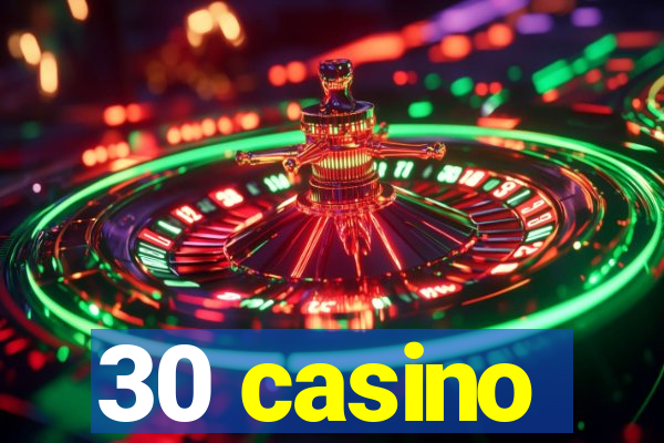 30 casino