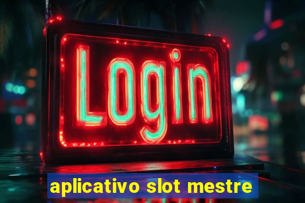 aplicativo slot mestre