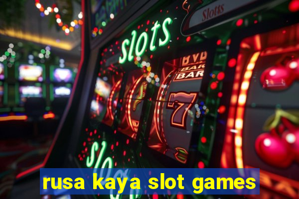 rusa kaya slot games