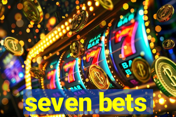 seven bets