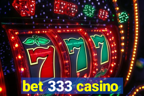 bet 333 casino