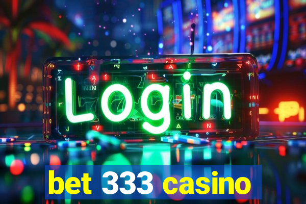 bet 333 casino