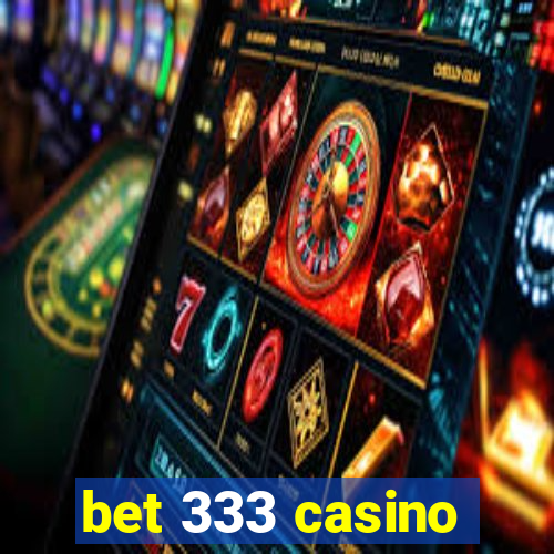 bet 333 casino