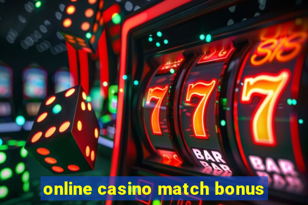 online casino match bonus