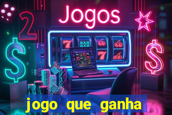 jogo que ganha dinheiro verdadeiro