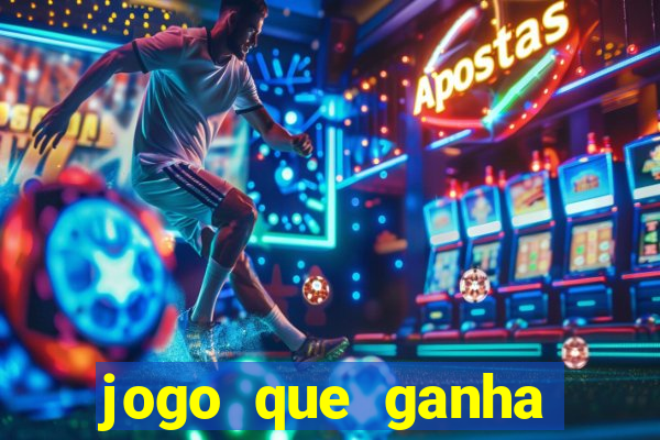 jogo que ganha dinheiro verdadeiro