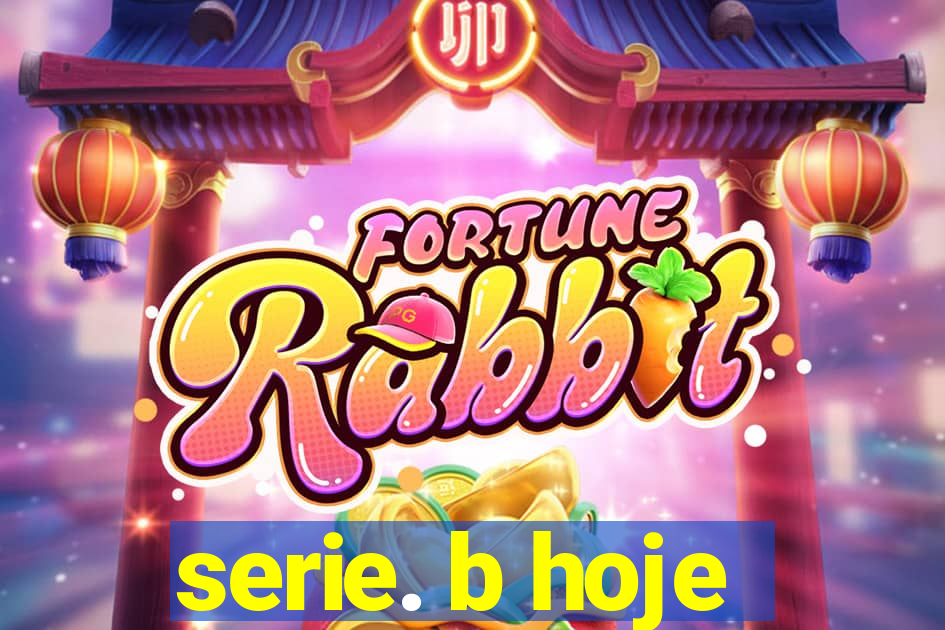 serie. b hoje