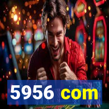 5956 com