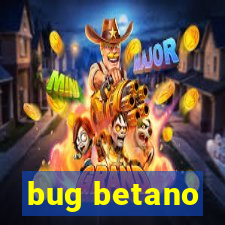 bug betano