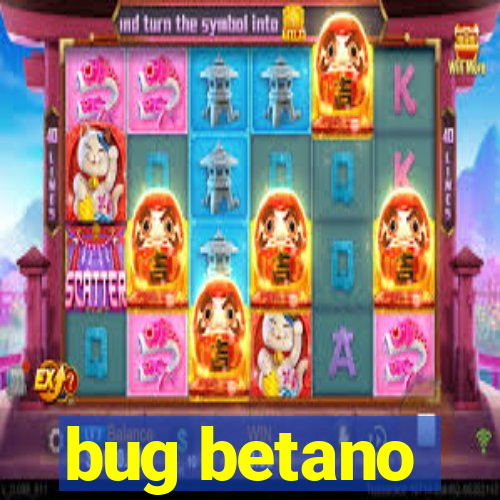 bug betano