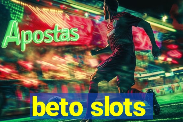 beto slots